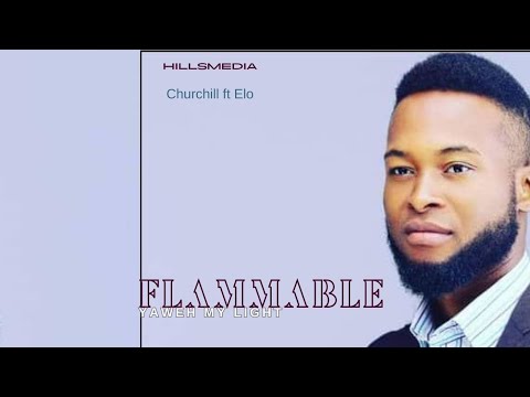 Flammable ( Churchill Ft Elo)