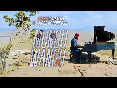 Mungu Wangu | Freke Umoh &Amp;Amp; Voices Of Purpose Kenya |