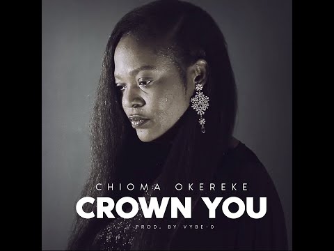 Crown You - Chioma Okereke