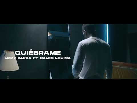 Lizzy Parra X Cales Louima - QuiÉBrame (VÍDeo Oficial)