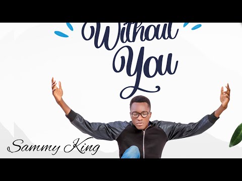 Without You By Sammy King