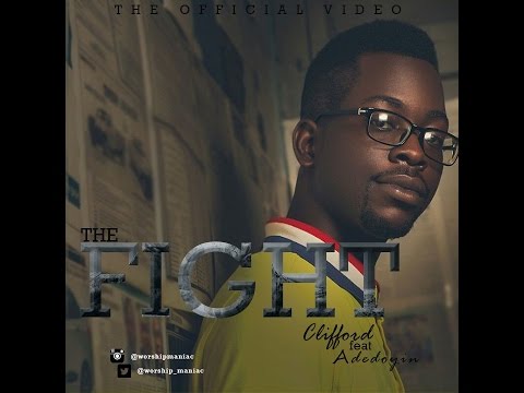 The Fight - Clifford Enobun Feat. Adedoyin (Official Video)