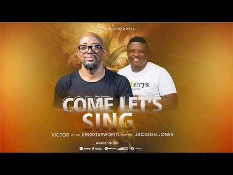 Come Let&Amp;#039;S Sing - Victor And The Kingstarworld (Ft Jackson Jones)