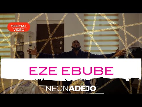 Eze Ebube (Official Video) Neon Adejo