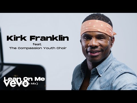 Kirk Franklin - Lean On Me (Worldwide Mix) Ft. The Compassion Youth Choir