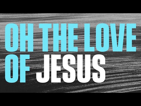 Mack Brock &Ndash; The Love Of Jesus (Official Lyric Video)