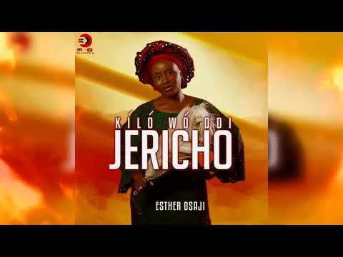 Esther Osaji - KÍLÓ WÓ Odi Jericho (Official Audio)