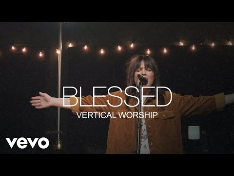 Vertical Worship - Blessed (Official Video)
