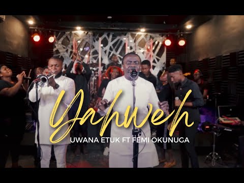 Yahweh- Uwana Etuk Feat. Femi Okunuga #Yahweh