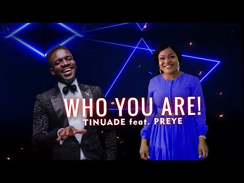 Tinuade Ft Preye Odede - Who You Are (Lyrics Video)