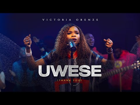 Victoria Orenze - Uwese (Thank You)