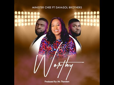 Minister Chee - Worthy Featuring Davasol Brothers | Official Audio Song