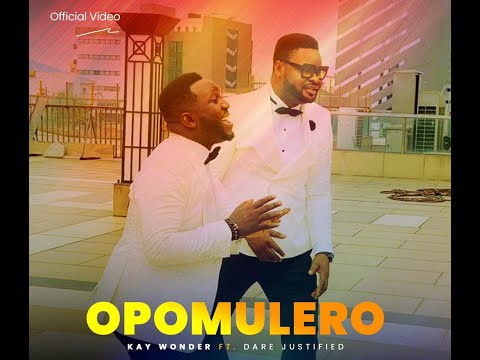 Opomulero Video By Kay Wonder Ft Dare Justified