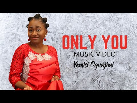 Yemisi Ogunjimi - Only You (Official Video)