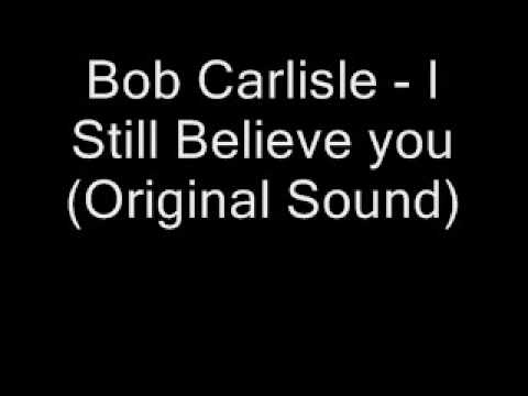 Bob Carlisle - I Still Believe You