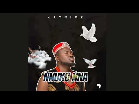 Jlyricz - Nnuku Nna (Official Audio)