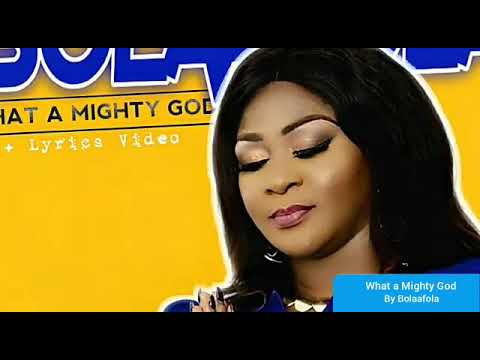 What A Mighty God By Bolaa Fola (Lyrics Video)