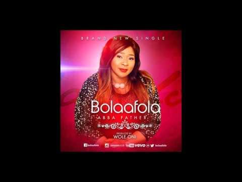 Abba Father By Bolaafola(Lyrics)