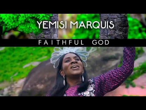 Yemisi Marquis! Faithful God (Official Video)