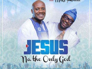 Jesus Na The Only God Video