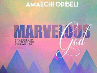 Marvelous God Amaechi Odibeli