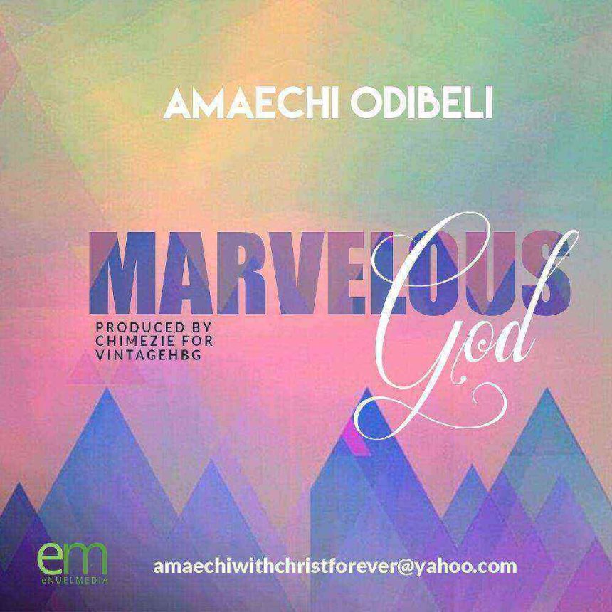 Marvelous God Amaechi Odibeli