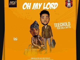 Teeghold Ft Sola Shittu Oh My Lord