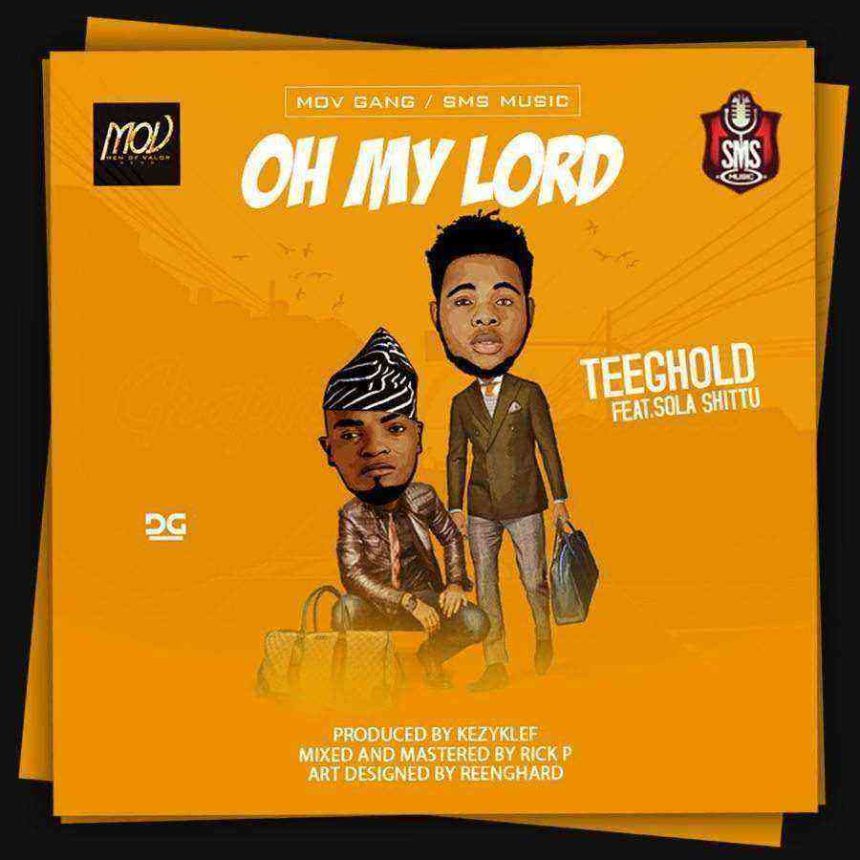 Teeghold Ft Sola Shittu Oh My Lord