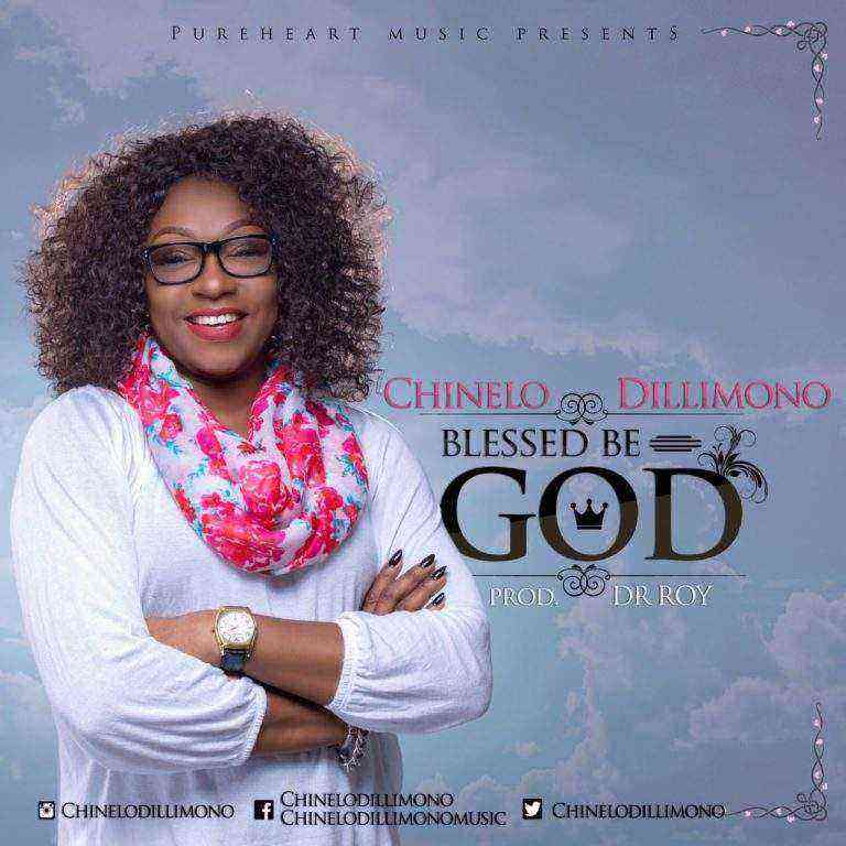 Chinelo Dillimono Blessed Be God 768X768