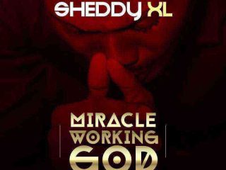 Sheddy Xl Miracle Working God