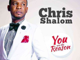 Chris Shalom You Are The Reason Gospellyricsng