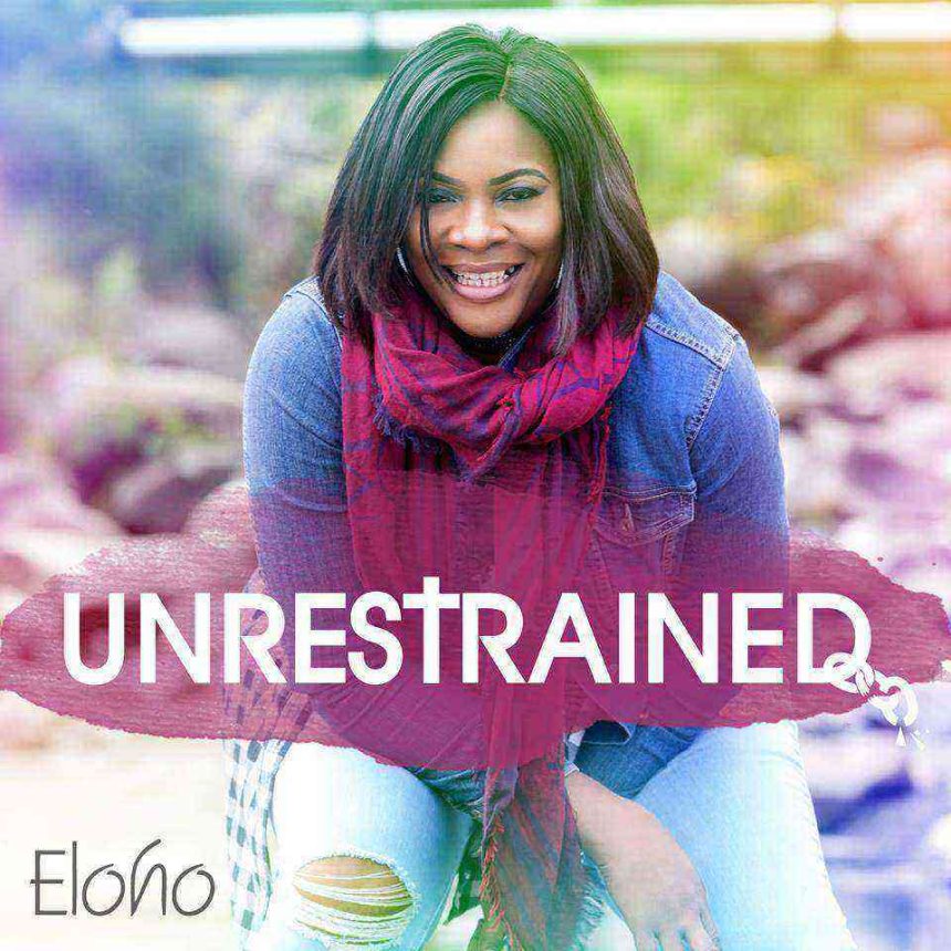 Eloho Efemuai Unrestrained Gospellyricsng