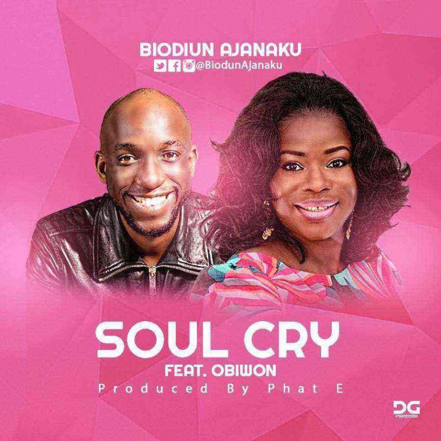 Biodun Ajanaku Soul Cry Ft. Obiwon