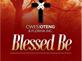 Cwesi Oteng Blessed Be