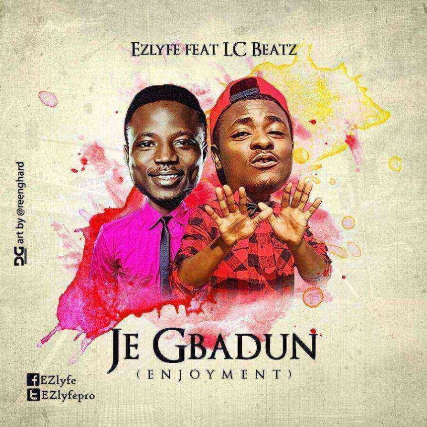 Ezlyfe Ft. Lc Beatz Je Gbadun