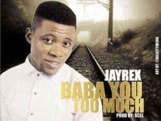 Jayrex Baba You Too Much 1