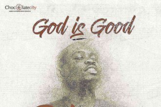 God Is Good Chocolate City Gospellyricsng Nosa