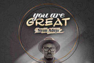 Neon Adejo You Are Great Gospellyricsng