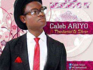 You Deserve It Caleb Ariyo