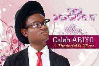 You Deserve It Caleb Ariyo