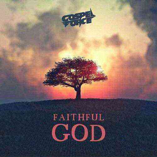 Faithful God Gospel Force