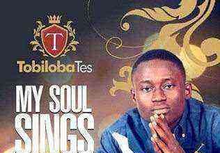 My Soul Sings Tobiloba Tes