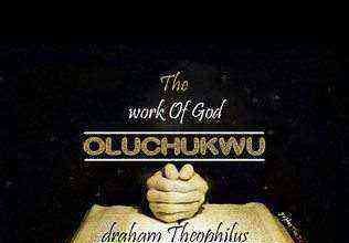 Oluchukwu Work Of God Draham Theophilus