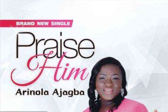 Praise Him Arinola Ajagba Single