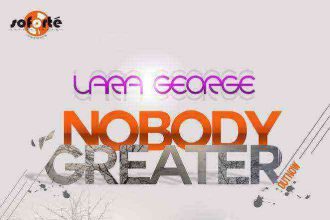 Lara George Nobody Greater