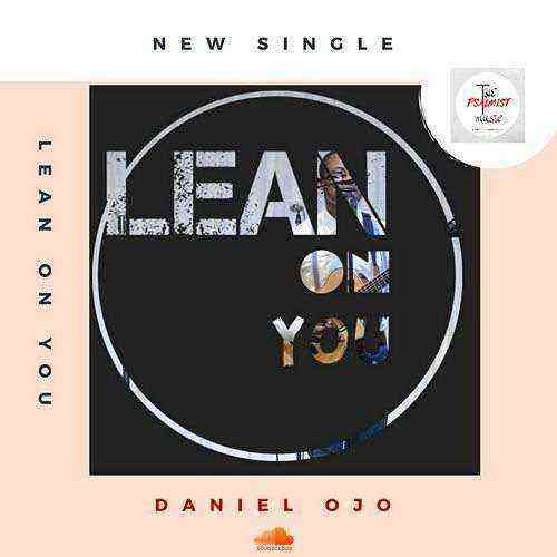 Lean On You Daniel Ojo