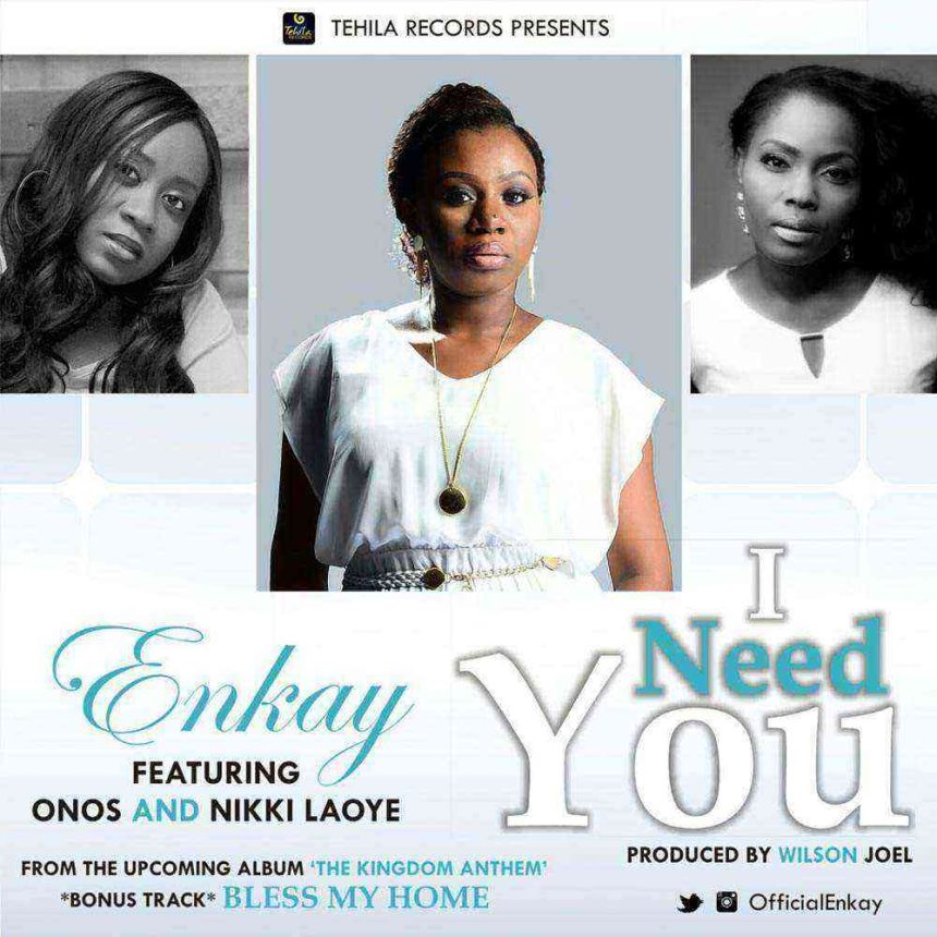 I Need You Enkay Nikki Laoye Onos Ariyo