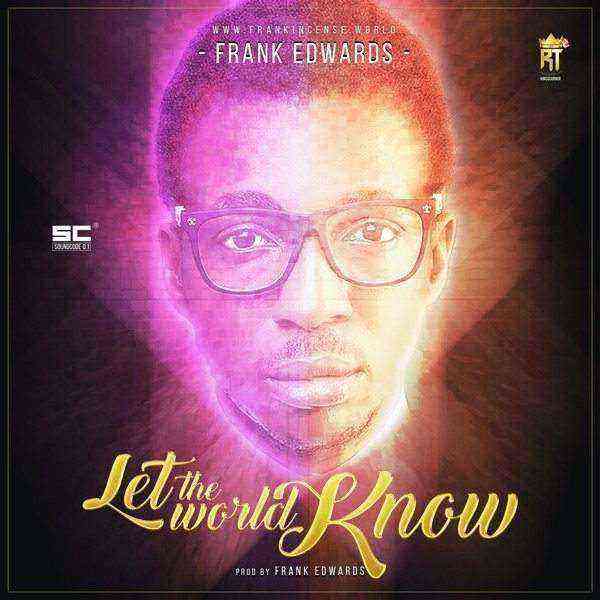 Frank Edward Let The World Know 1