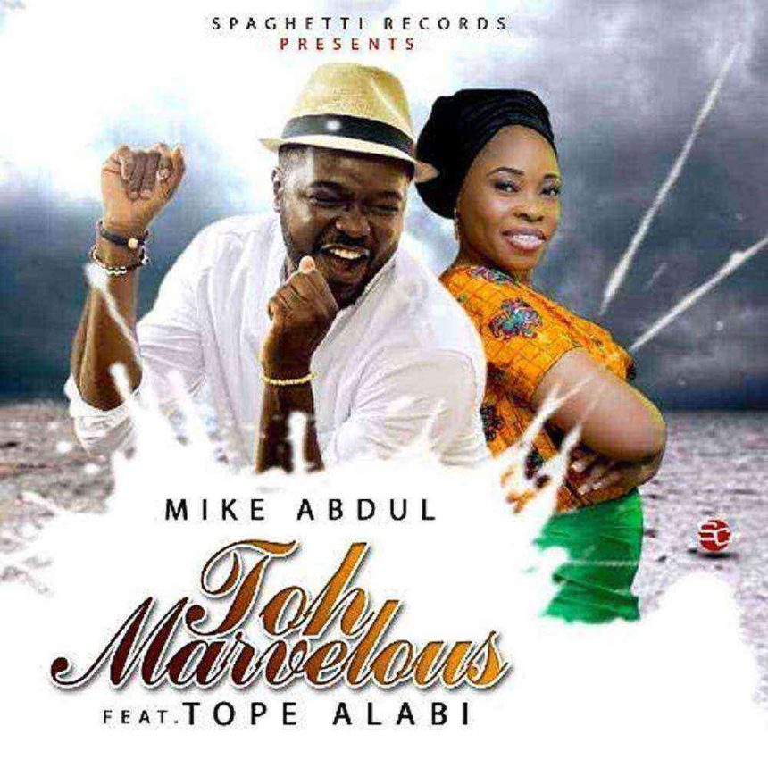 Toh Marvelous Mike Abdul Tope Alabi