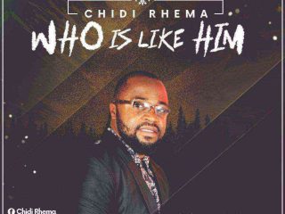 Chidi Rhema Who Is Like Him 1